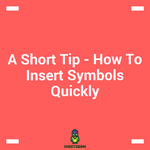 A Short Tip - How To Insert Symbols Quickly